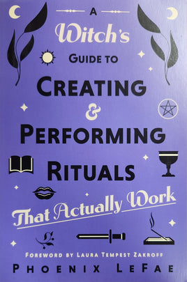 A Witches Guide to Creating and Performing Rituals