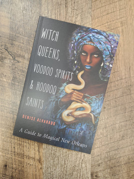 Witch Queens, Voodoo Spirits and Hoodoo Saints
