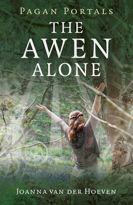 Pagan Portals - The Awen Alone by Joanna van der Hoeven