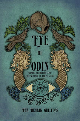 The Eye of Odin: Nordic Mythology & the Wisdom of the Vikings