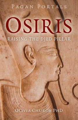 Pagan Portals - Osiris by Olivia Church PhD