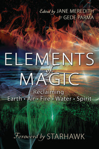 Elements of Magic : Reclaiming Earth, Air, Fire, Water & Spirit