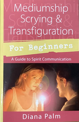 Mediumship, Scrying & Transfiguration for Beginners