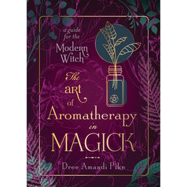 The Art of Aromatherapy in Magick