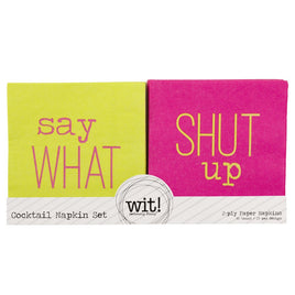 Cocktail Napkin Say What-Shut Up
